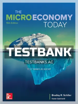 Test Bank for Micro Economy Today 15th Edition by Schiller
