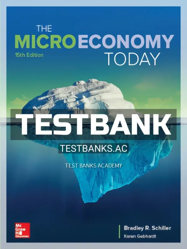 Test Bank for Micro Economy Today 15th Edition by Schiller