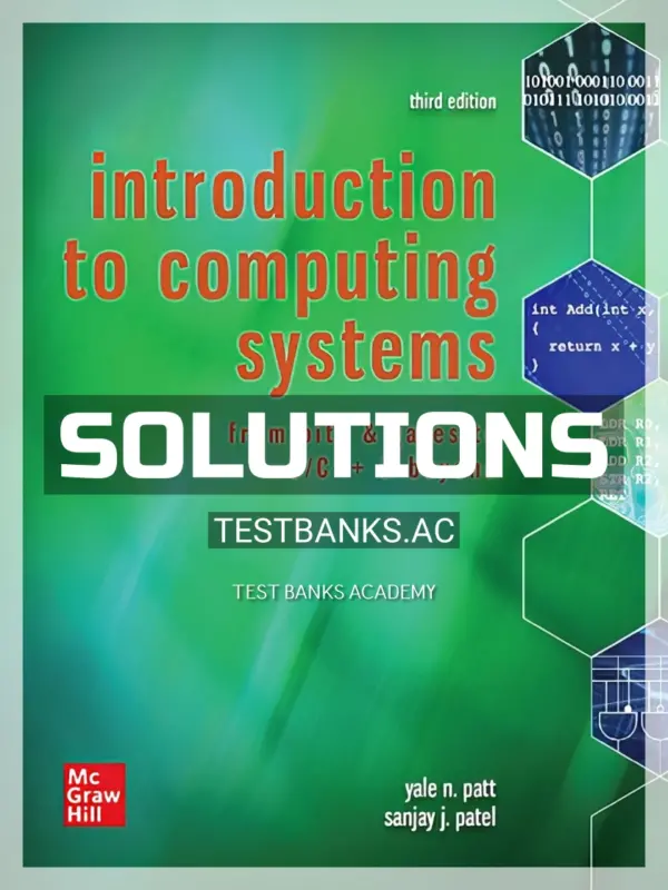 Solutions Manual for Introduction to Computing Systems From Bits & Gates to C C++ & Beyond 3rd Edition by Patt