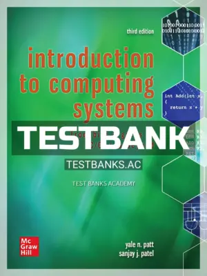 Test Bank for Introduction to Computing Systems From Bits & Gates to C C++ & Beyond 3rd Edition by Patt