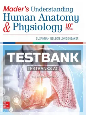 Test Bank for Mader's Understanding Human Anatomy & Physiology 10th Edition by Longenbaker