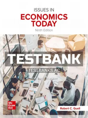 Test Bank for Issues in Economics Today 9th Edition by Guell
