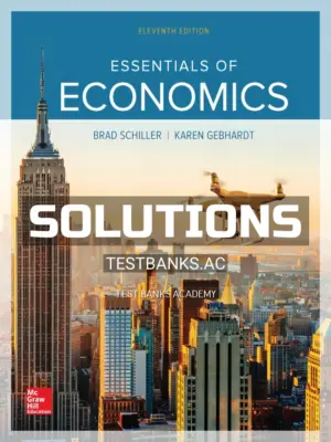 Solutions Manual for Essentials of Economics 11th Edition by Schiller