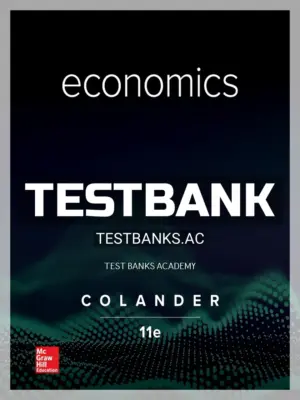 Test Bank for Economics 11th Edition by Colander