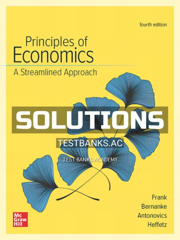Solutions Manual for Principles of Economics Streamlined Approach 4th Edition by Frank