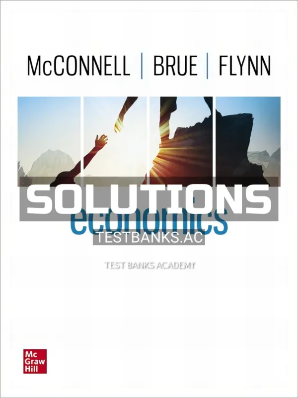 Solutions Manual for Economics 22nd Edition by McConnell