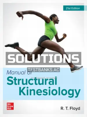Solutions Manual for Manual of Structural Kinesiology 21st Edition by Floyd
