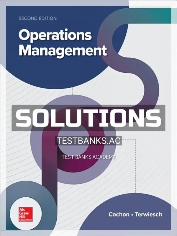 Solutions Manual for Operations Management 2nd Edition by Cachon
