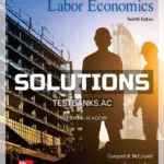 Solutions Manual for Contemporary Labor Economics 12th Edition by McConnell