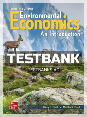 Test Bank for Environmental Economics 8th Edition by Field