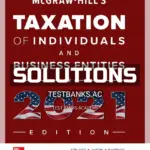 Solutions Manual for McGraw Hills Taxation of Individuals and Business Entities 2021 Edition 12th Edition by Spilker