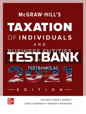 Test Bank for McGraw Hills Taxation of Individuals and Business Entities 2021 Edition 12th Edition by Spilker