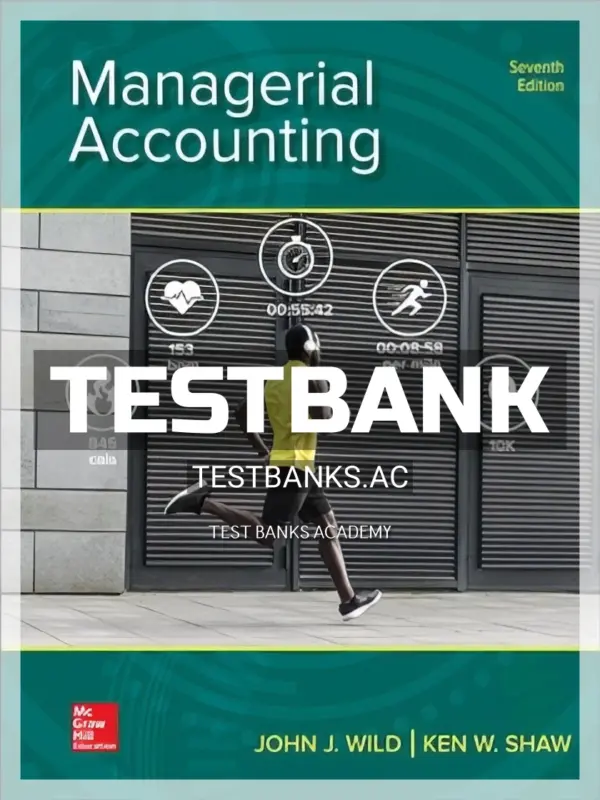 Test Bank for Managerial Accounting 7th Edition by Wild