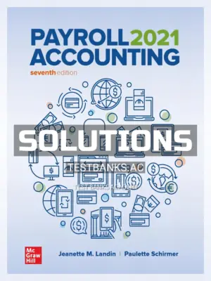 Solutions Manual for Payroll Accounting 2021 7th Edition by Landin
