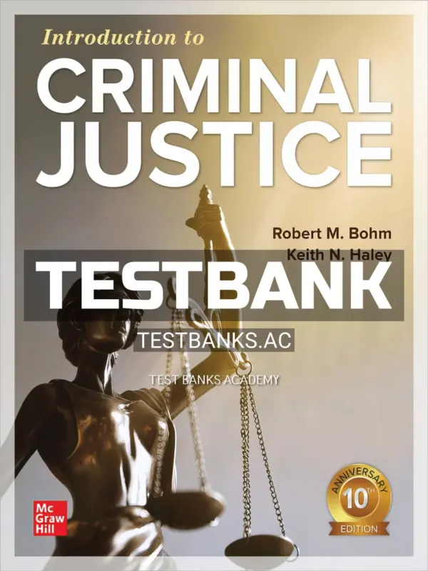Test Bank for Introduction to Criminal Justice 10th Edition by Bohm