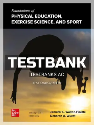 Test Bank for Foundations of Physical Education Exercise Science and Sport 20th Edition by Wuest