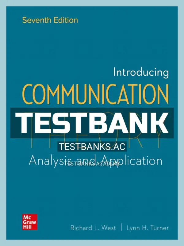 Test Bank for Introducing Communication Theory 7th Edition by West