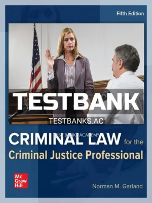 Test Bank for Criminal Law for the Criminal Justice Professional 5th Edition by Garland