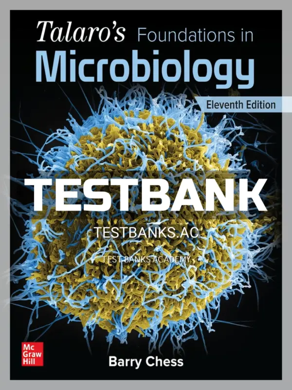 Test Bank for Talaros Foundations in Microbiology 11th Edition by Chess