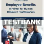 Test Bank for Employee Benefits 7th Edition by Martocchio