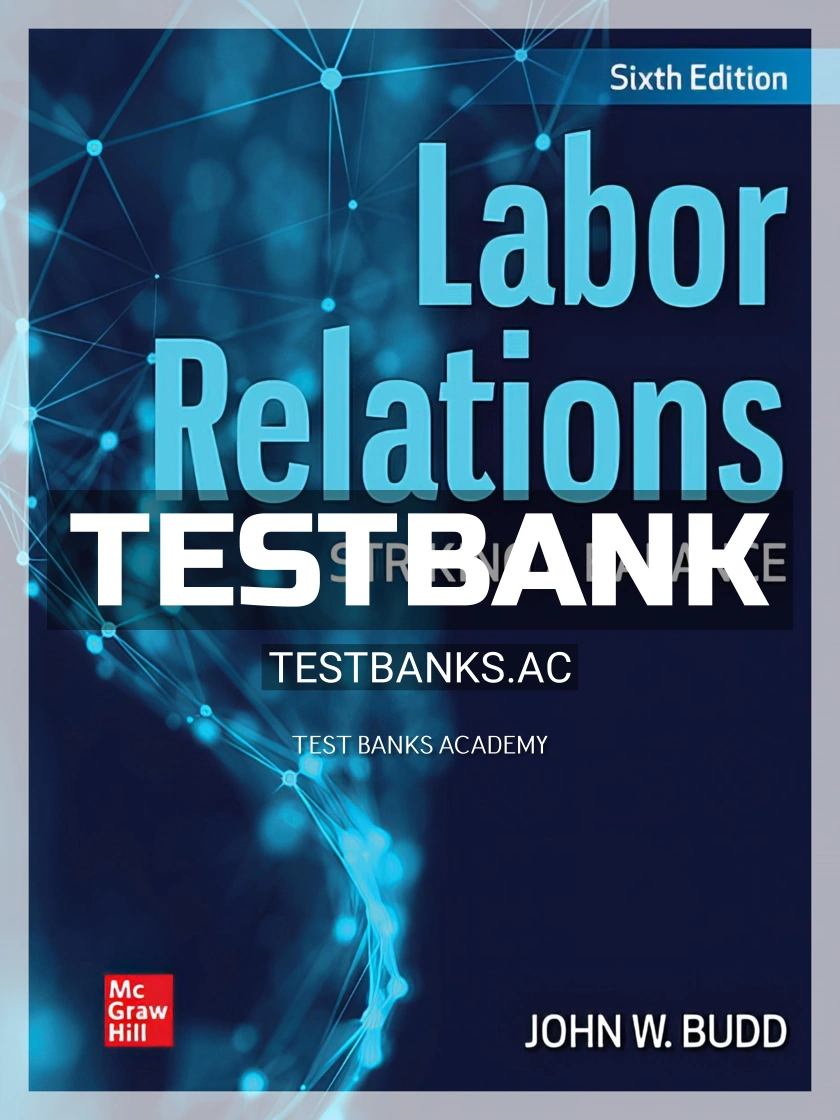 9781260260502-TEST-BANK Test Bank for Labor Relations Striking a Balance 6th Edition by Budd