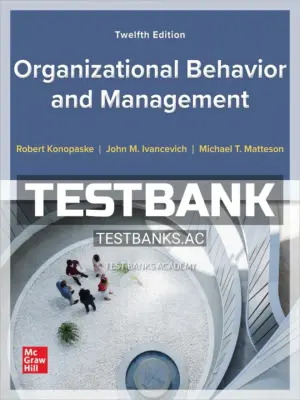 Test Bank for Organizational Behavior and Management 12th Edition by Konopaske