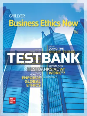 Test Bank for Business Ethics Now 6th Edition by Ghillyer