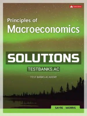 Solutions Manual for Principles Of Macroeconomics 10th CA Edition by Sayre