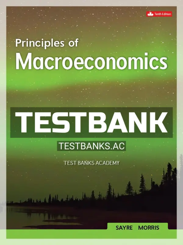 Test Bank for Principles Of Macroeconomics 10th CA Edition by Sayre