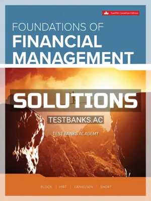 Solutions Manual for Foundations Of Financial Management 12th CA Edition by Block