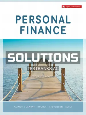 Solutions Manual for Personal Finance 8th CA Edition by Kapoor