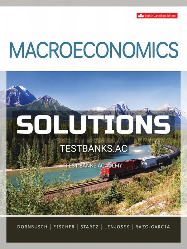 Solutions Manual for Macroeconomics 8th CA Edition by Dornbusch
