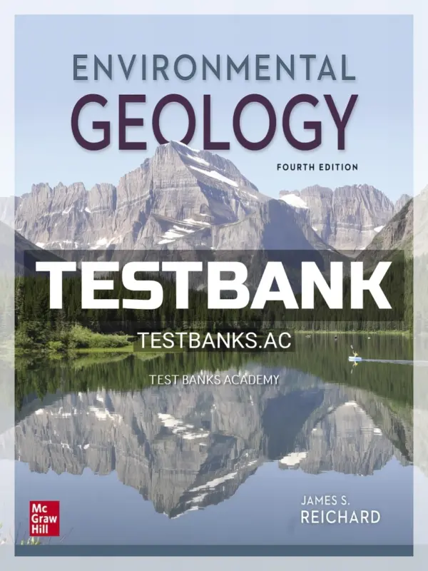 Test Bank for Environmental Geology 4th Edition by Reichard