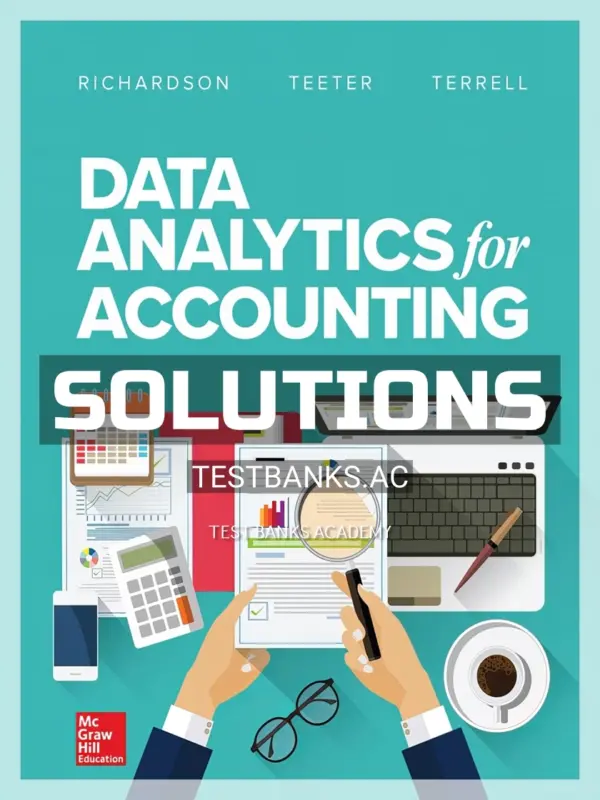 Solutions Manual for Data Analytics for Accounting 1st Edition by Richardson