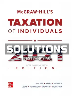 Solutions Manual for McGraw Hills Taxation of Individuals 2021 Edition 12th Edition by Spilker