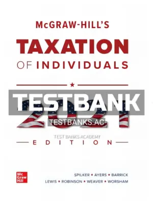 Test Bank for McGraw Hills Taxation of Individuals 2021 Edition 12th Edition by Spilker