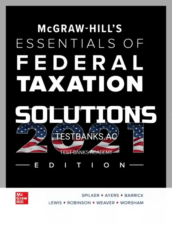 Solutions Manual for McGraw Hills Essentials of Federal Taxation 2021 Edition 12th Edition by Spilker
