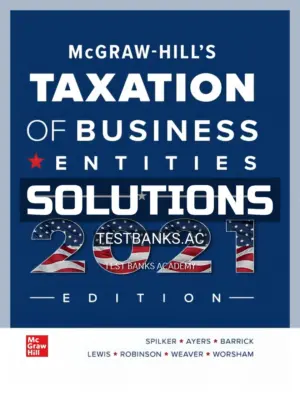 Solutions Manual for McGraw Hills Taxation of Business Entities 2021 Edition 12th Edition by Spilker