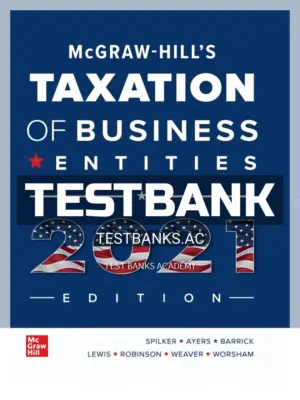 Test Bank for McGraw Hills Taxation of Business Entities 2021 Edition 12th Edition by Spilker