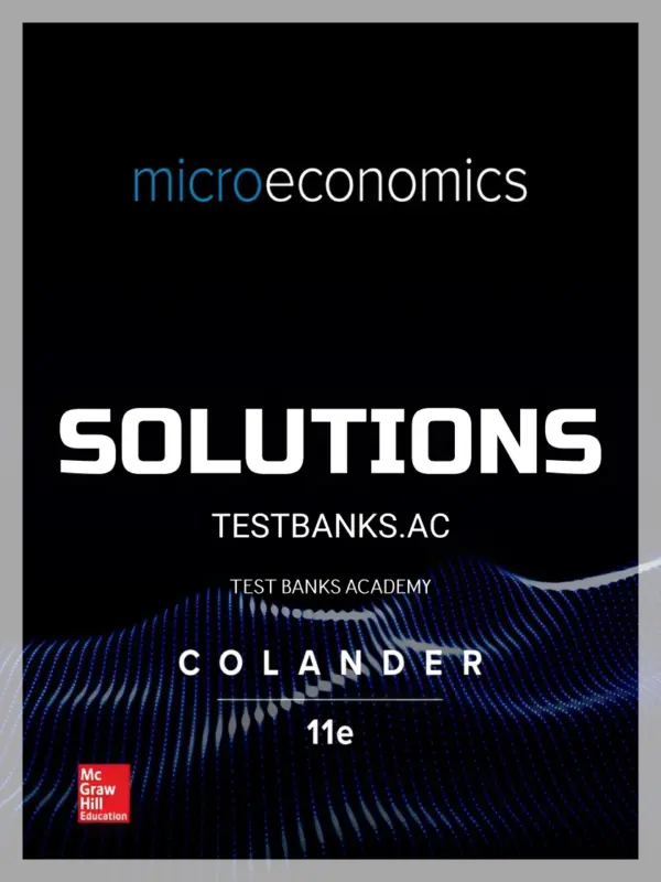 Solutions Manual for Microeconomics 11th Edition by Colander
