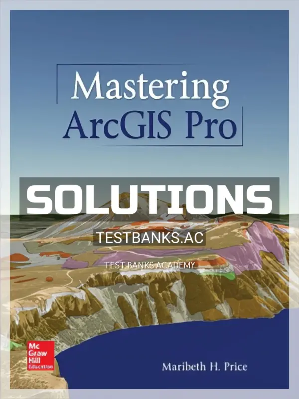 Solutions Manual for Mastering ArcGIS Pro 1st Edition by Price