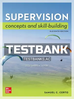 Test Bank for Supervision Concepts and Skill Building 11th Edition by Certo