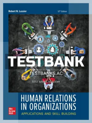 Test Bank for Human Relations in Organizations 12th Edition by Lussier