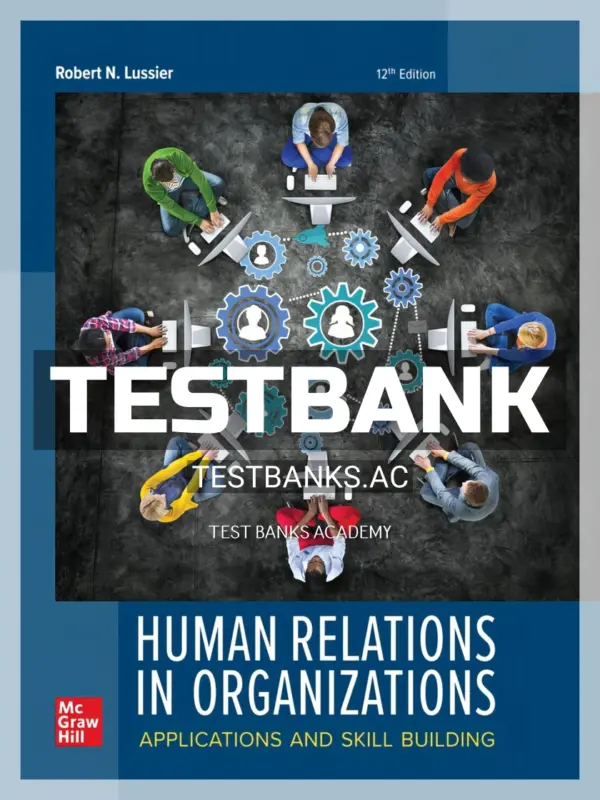 Test Bank for Human Relations in Organizations 12th Edition by Lussier