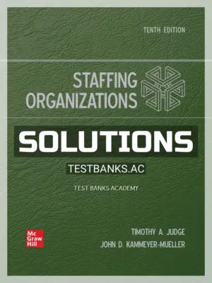 Solutions Manual for Staffing Organizations 10th Edition by Judge