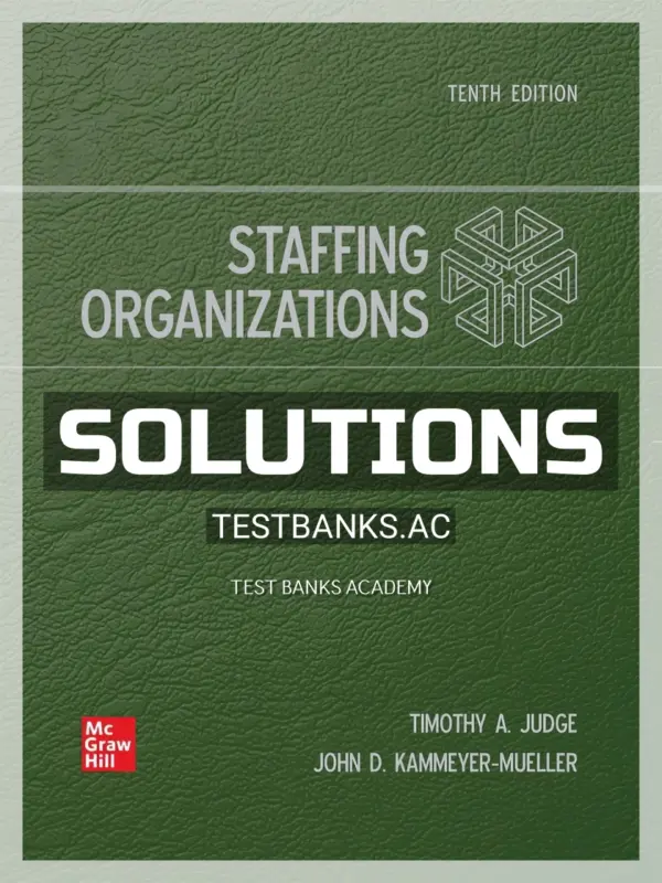 Solutions Manual for Staffing Organizations 10th Edition by Judge
