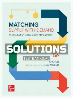 Solutions Manual for Matching Supply with Demand 5th Edition by Cachon