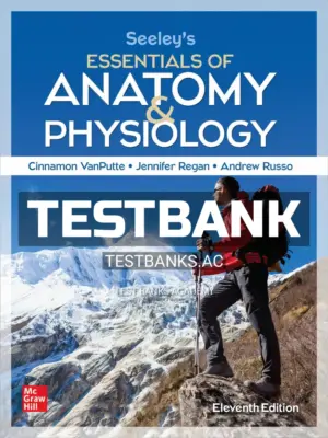 Test Bank for Seeley's Essentials of Anatomy and Physiology 11th Edition by VanPutte