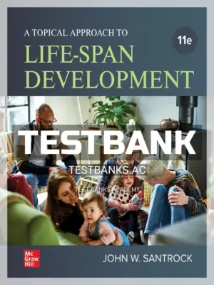 Test Bank for Topical Approach to Lifespan Development 11th Edition by Santrock
