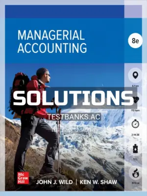 Solutions Manual for Managerial Accounting 8th Edition by Wild
